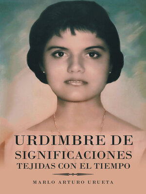 cover image of Urdimbre De Significaciones Tejidas Con El Tiempo